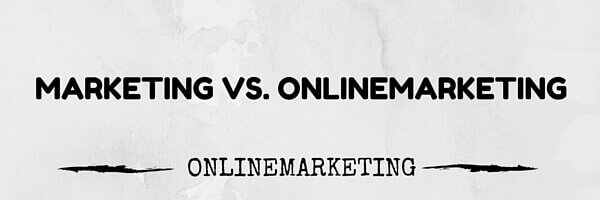 Wir zeigen euch die Unterschiede zwischen klassischen Marketing und dem Onlinemarketing.